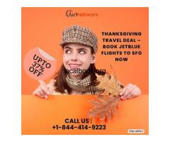+1-844-414-9223 Thanksgiving – Book JetBlue Flights to SFO Now