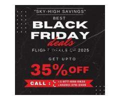 +1-877-658-0930 Black Friday Flight Deals – Save Up to 35% Off
