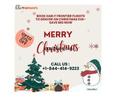 +1-844-414-9223 Book Early Frontier Flights to Denver on Christmas