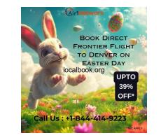 +1-844-414-9223 Book Direct Frontier Flight to Denver on Easter Day